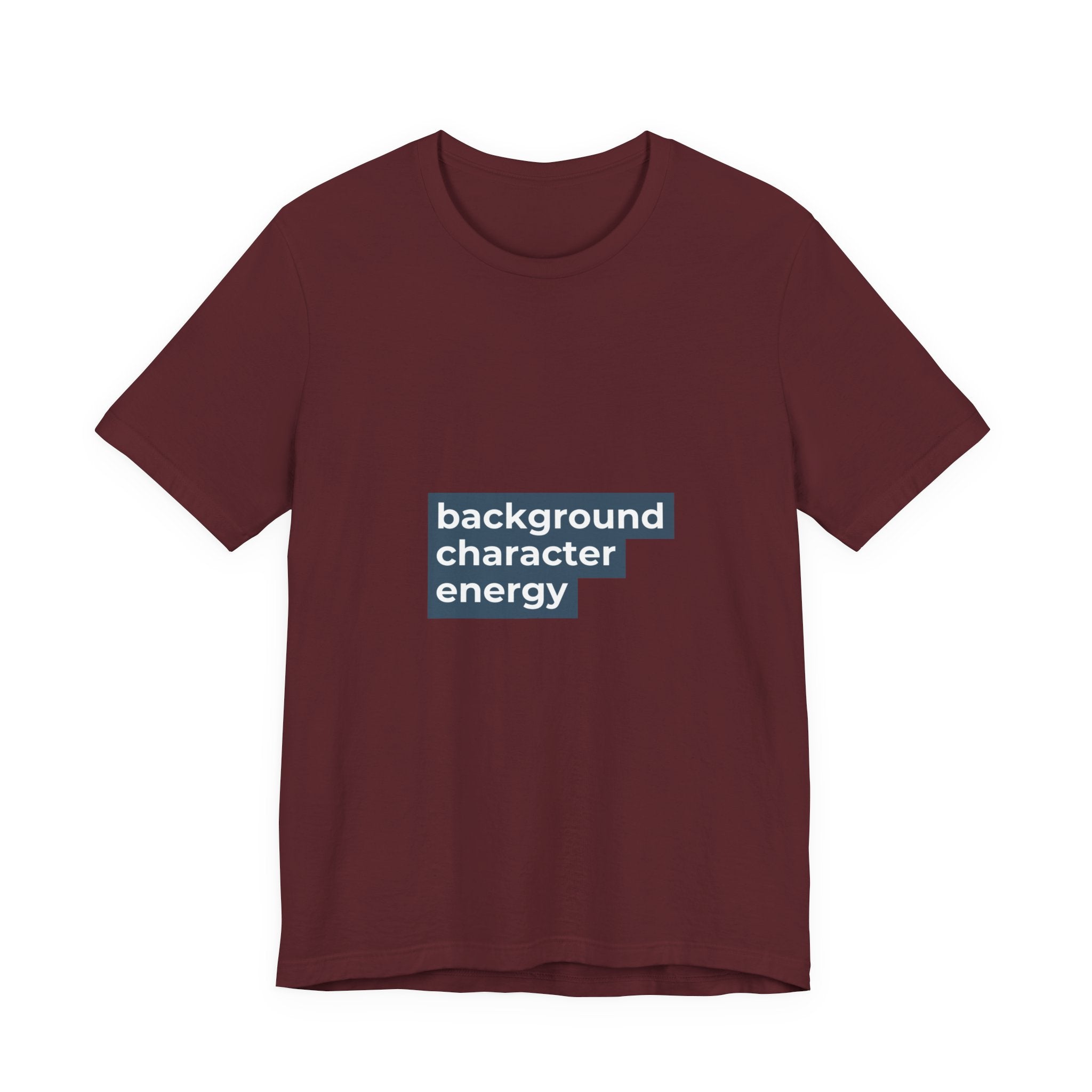 "Background Character Energy"  T-Shirt
