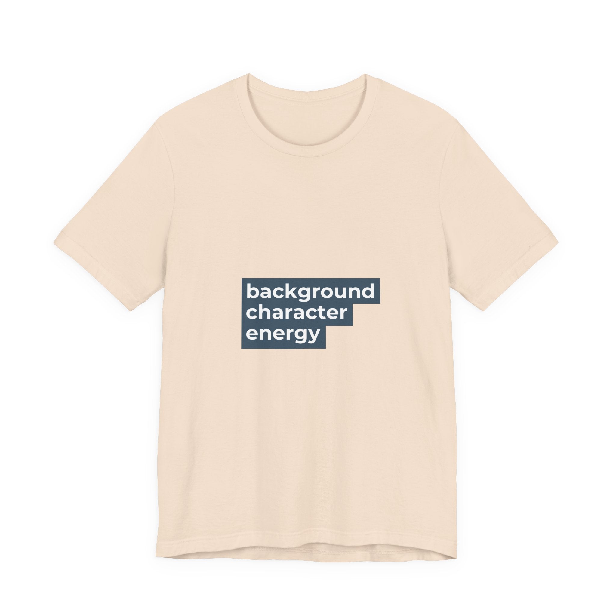 "Background Character Energy"  T-Shirt
