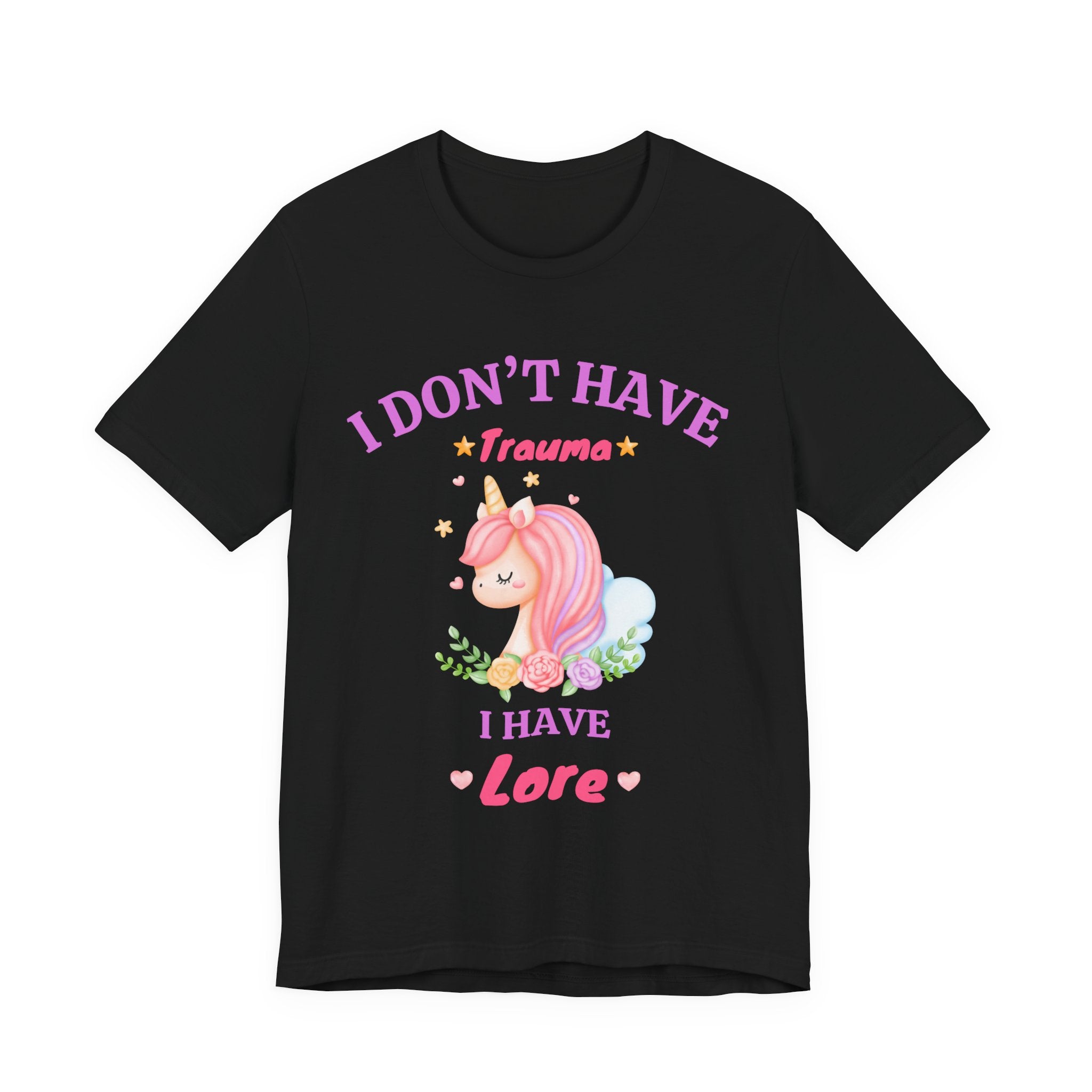 "I Don't Have Trauma I Have Lore" T-Shirt