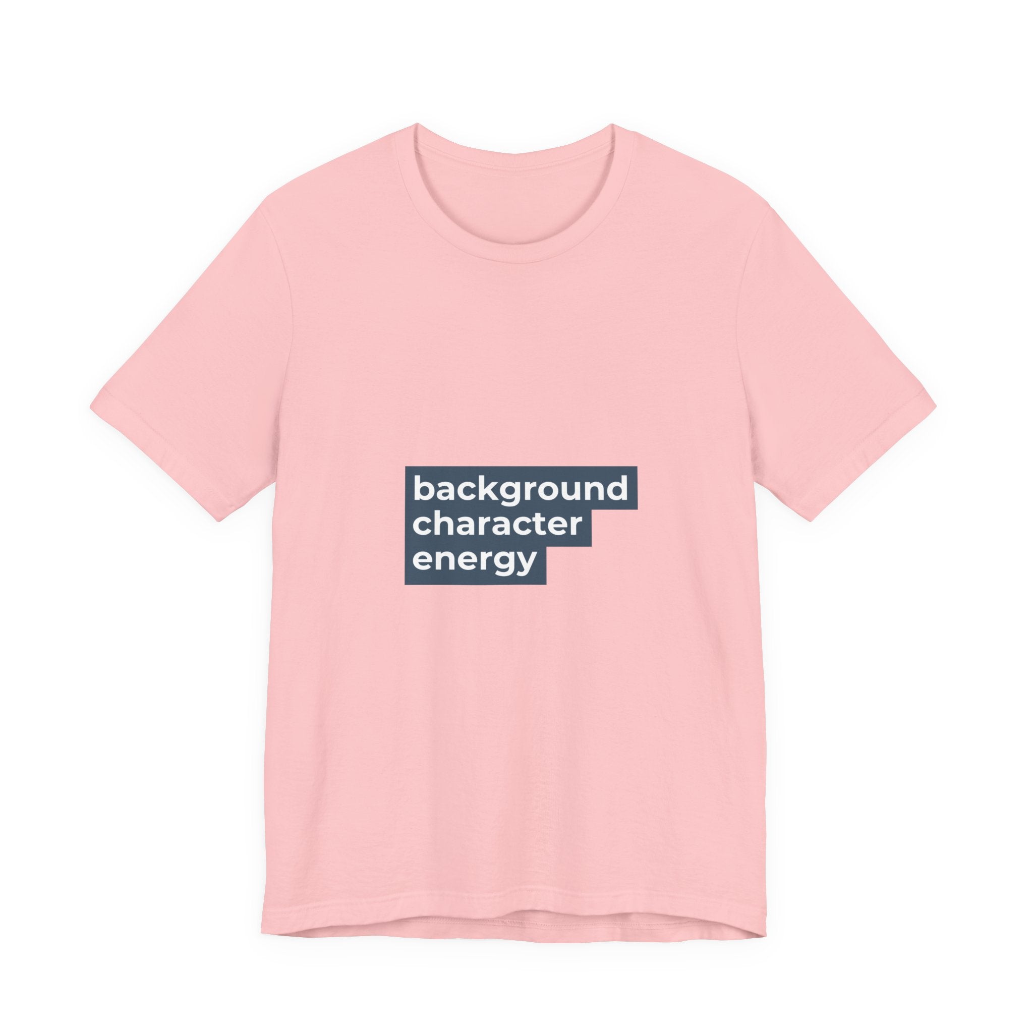 "Background Character Energy"  T-Shirt