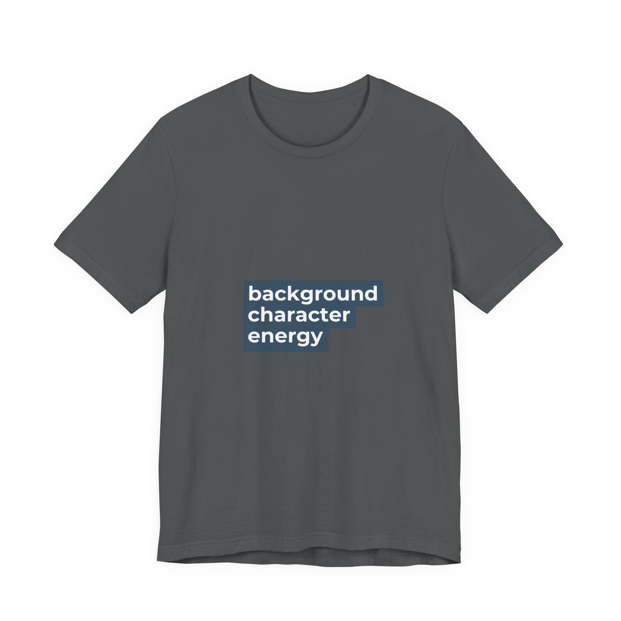 "Background Character Energy"  T-Shirt