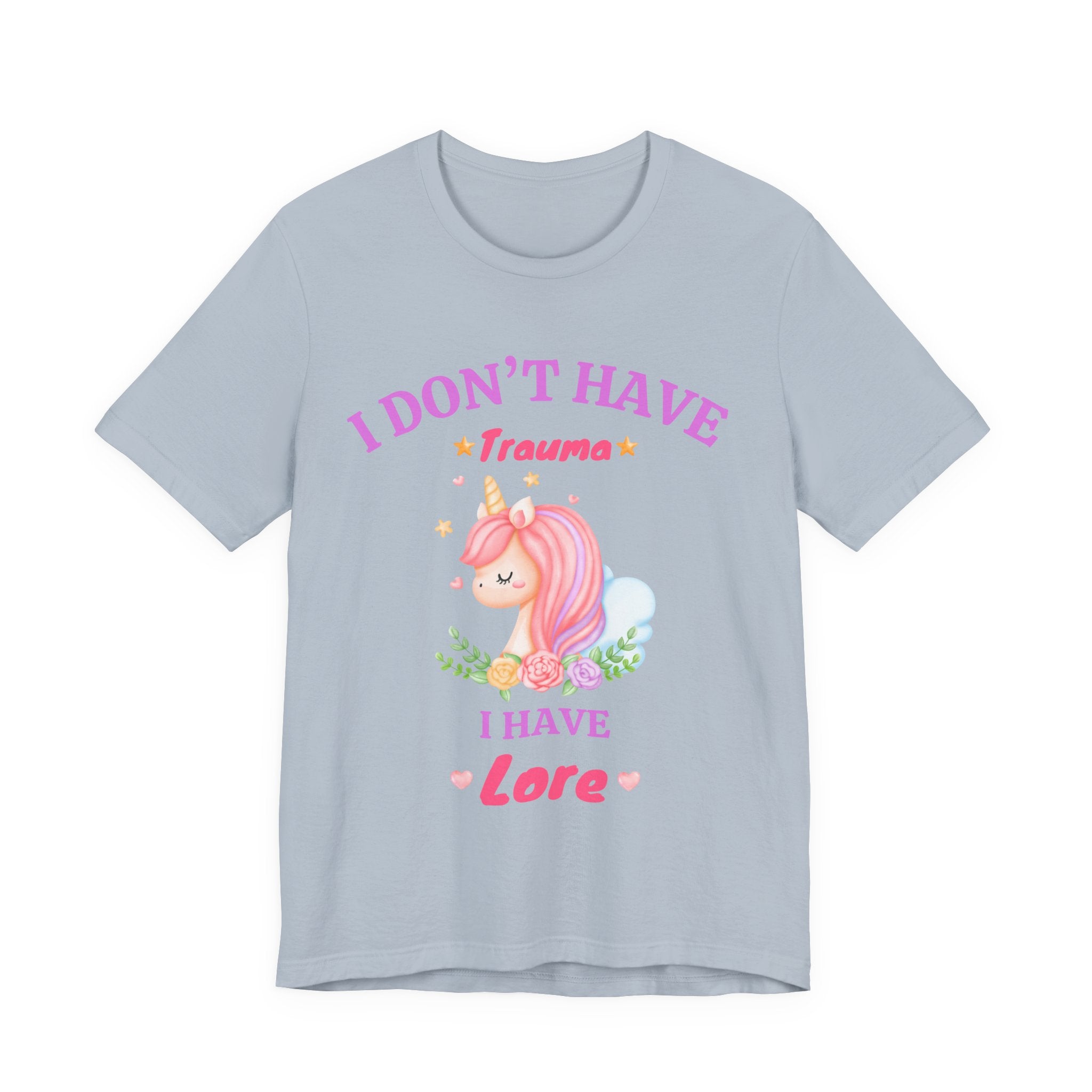 "I Don't Have Trauma I Have Lore" T-Shirt