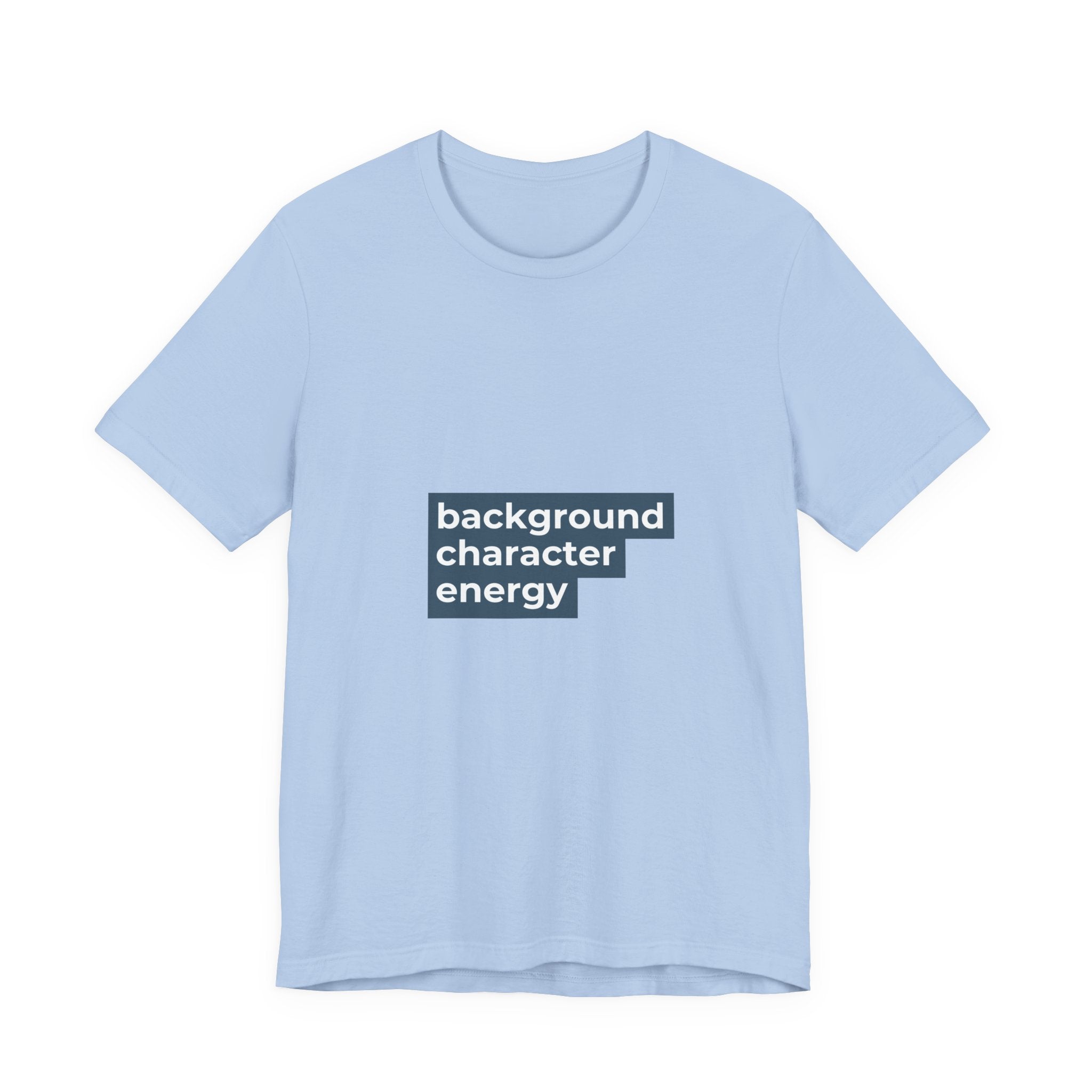 "Background Character Energy"  T-Shirt