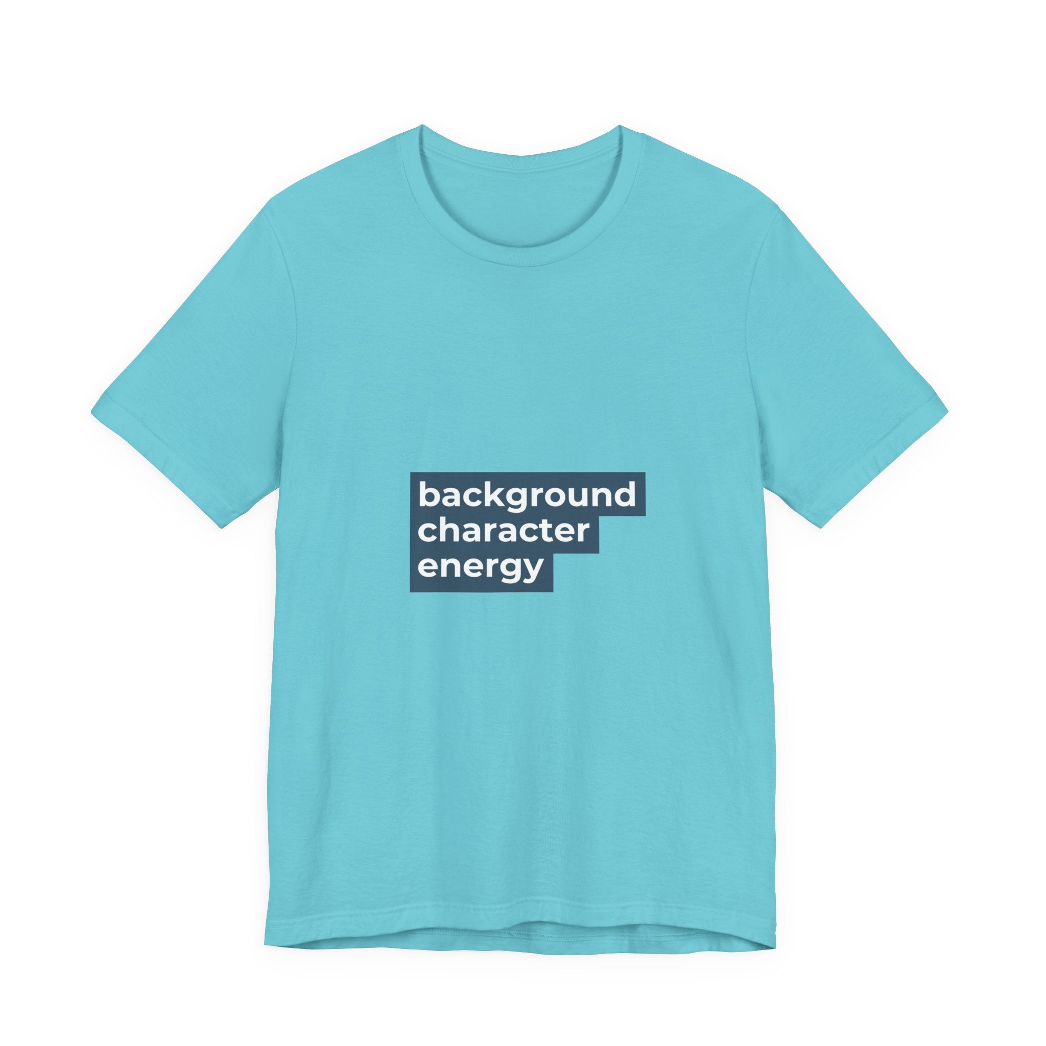 "Background Character Energy"  T-Shirt