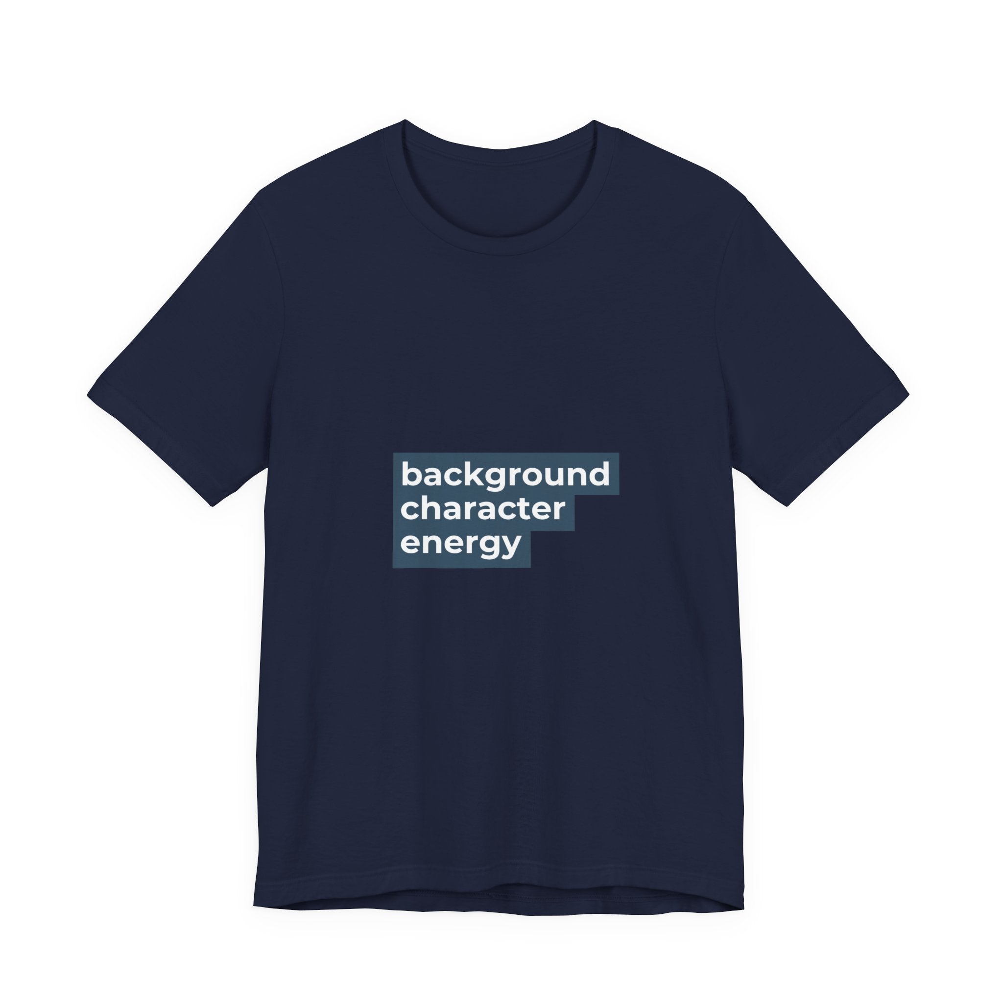 "Background Character Energy"  T-Shirt